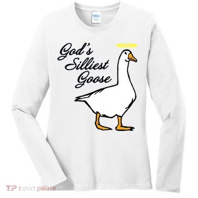 God's Silliest Goose Women's Long Sleeve Shirt