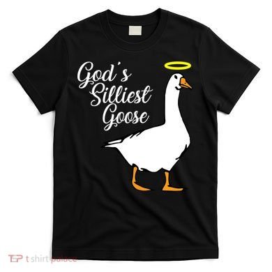 God's Silliest Goose T-Shirt