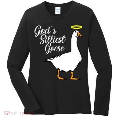 God's Silliest Goose Women's Long Sleeve Shirt