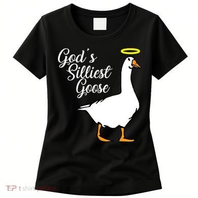 God's Silliest Goose Women's T-Shirt