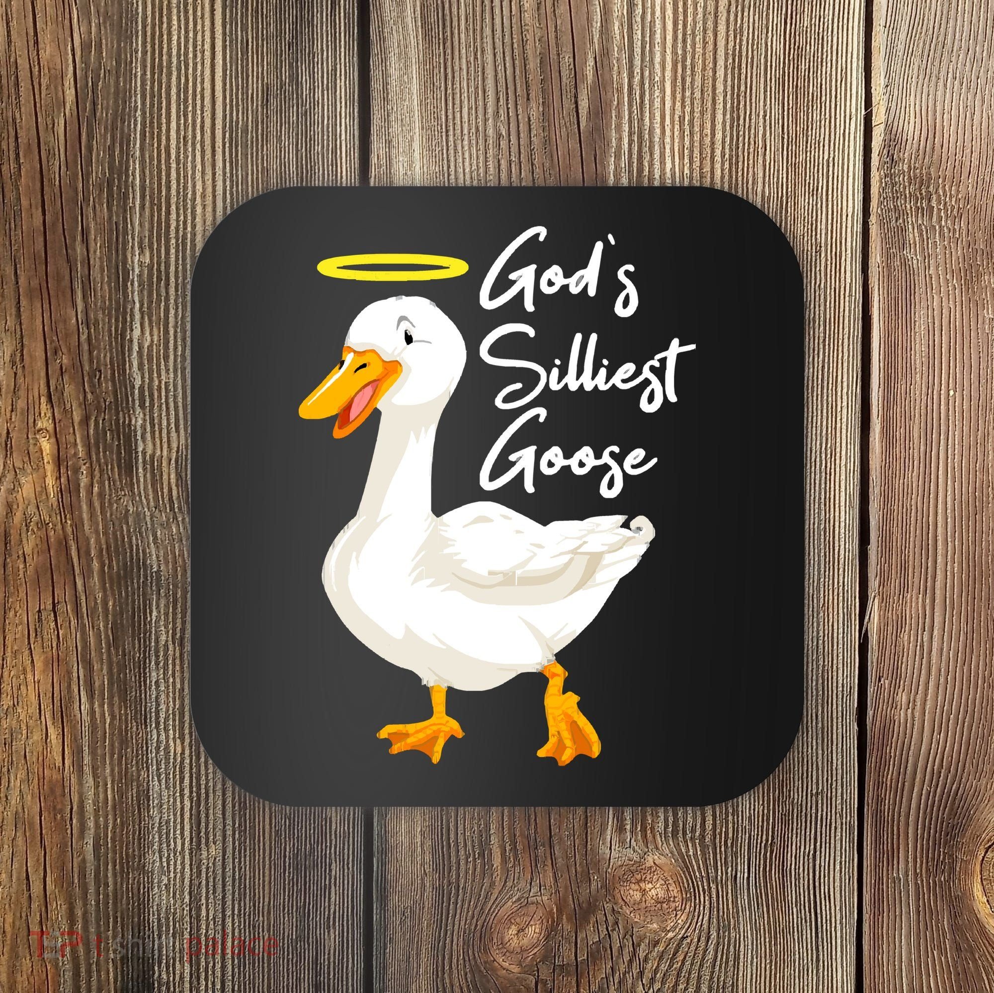 Gods Silliest Goose Coaster