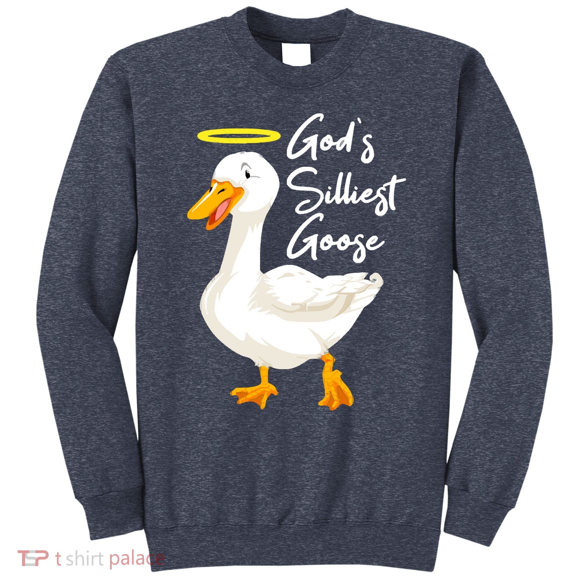 Gods Silliest Goose Sweatshirt