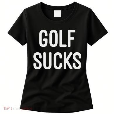 Golf Sucks Women's T-Shirt