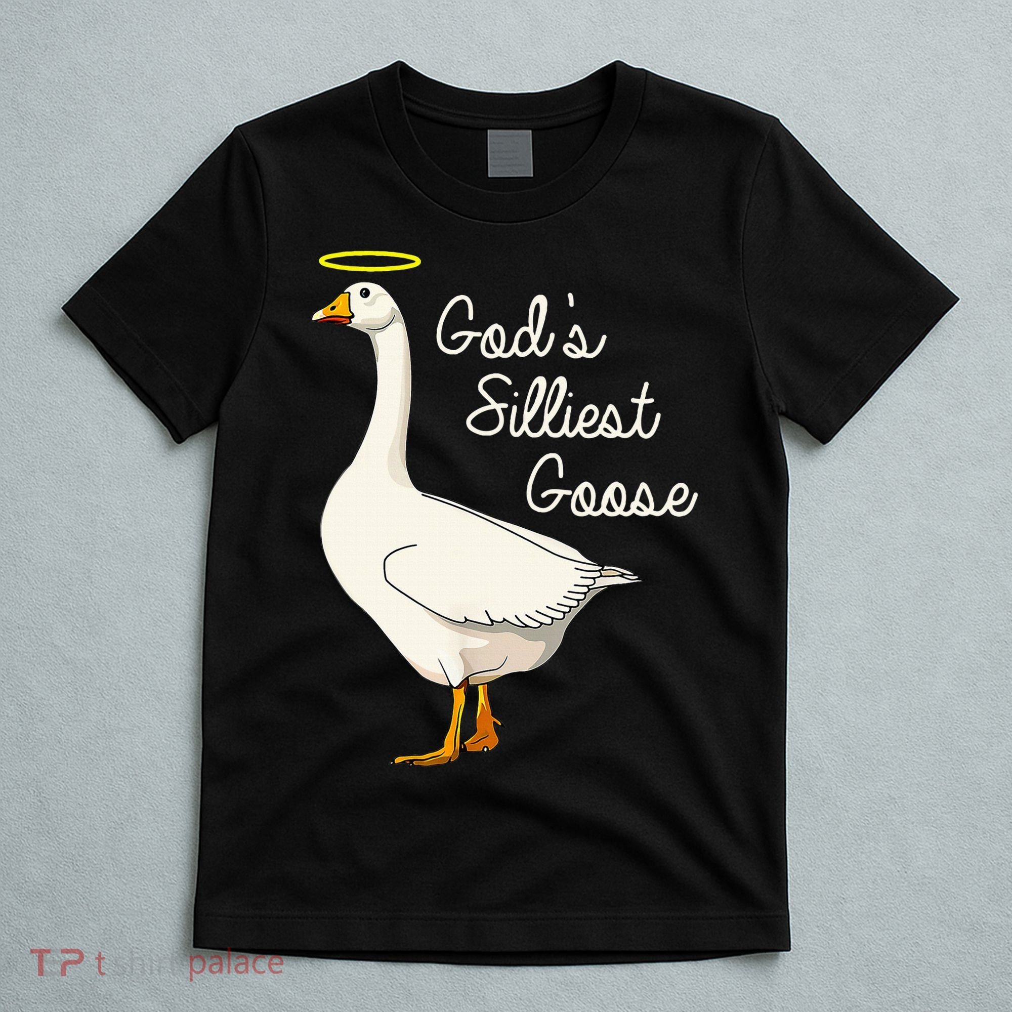 GodS Silliest Goose T GodS Silliest Goose Duck T-Shirt