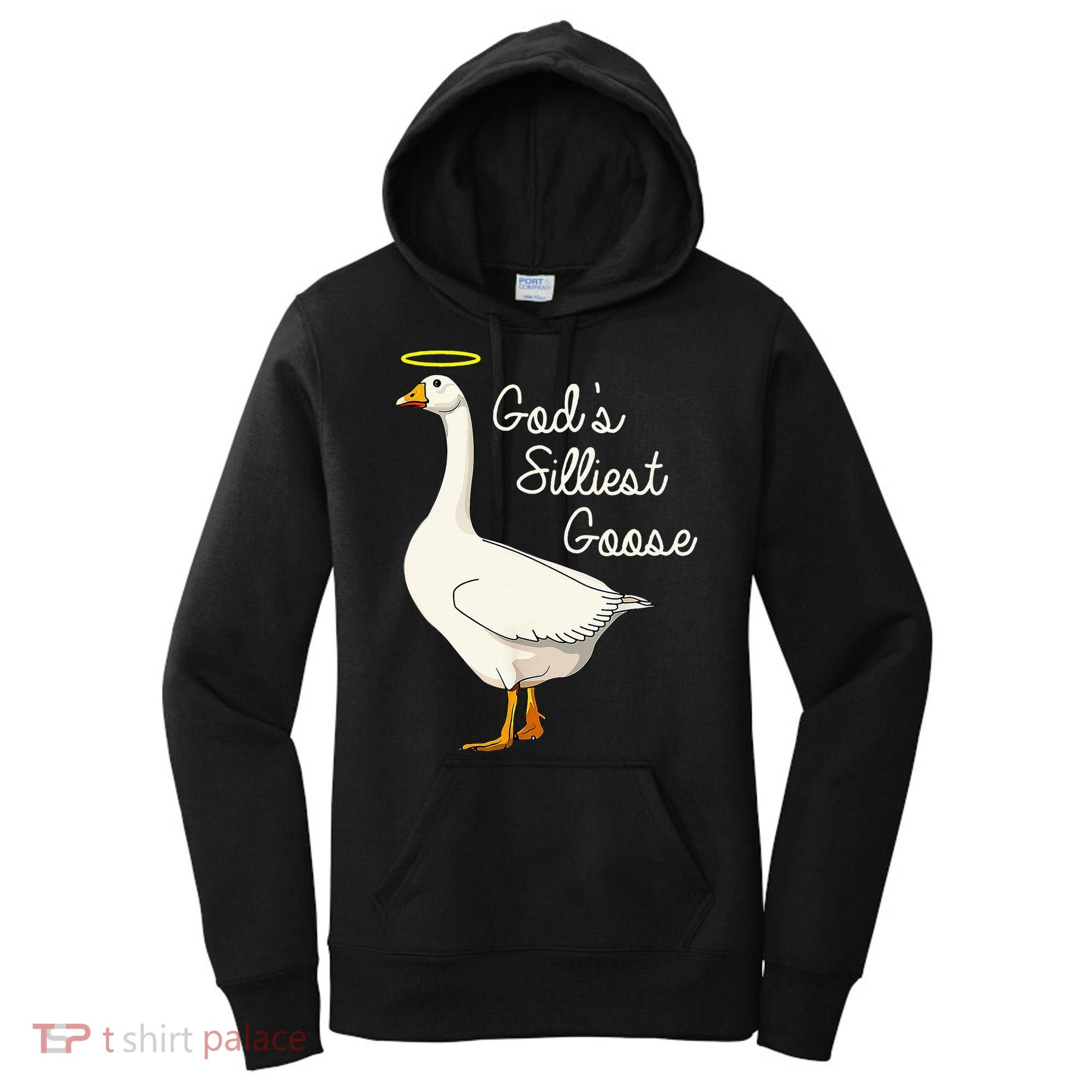 GodS Silliest Goose T GodS Silliest Goose Duck Women's Hoodie