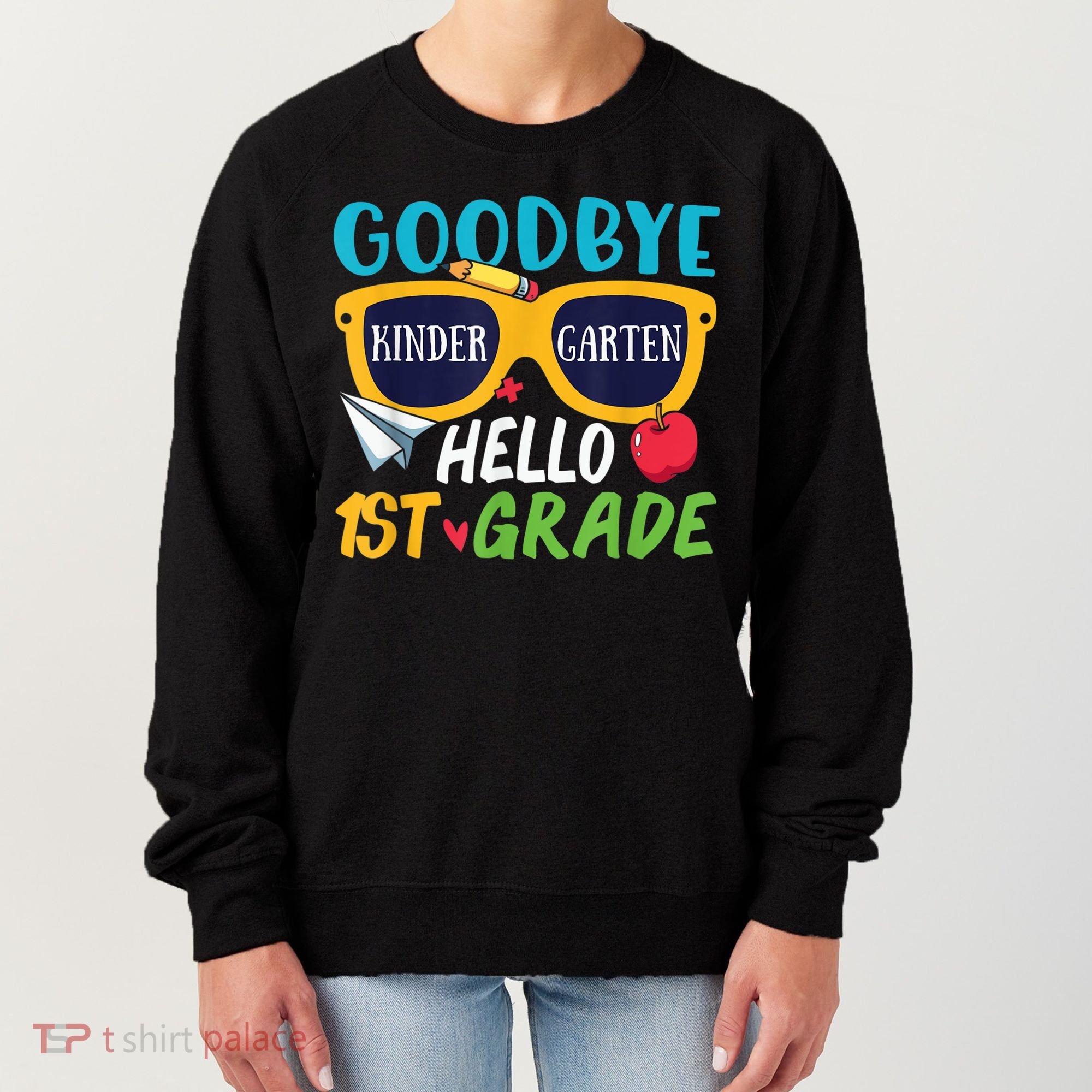 Graduation Shirt Goodbye Kindergarten Hello 1st Grade School Women's Sweatshirt