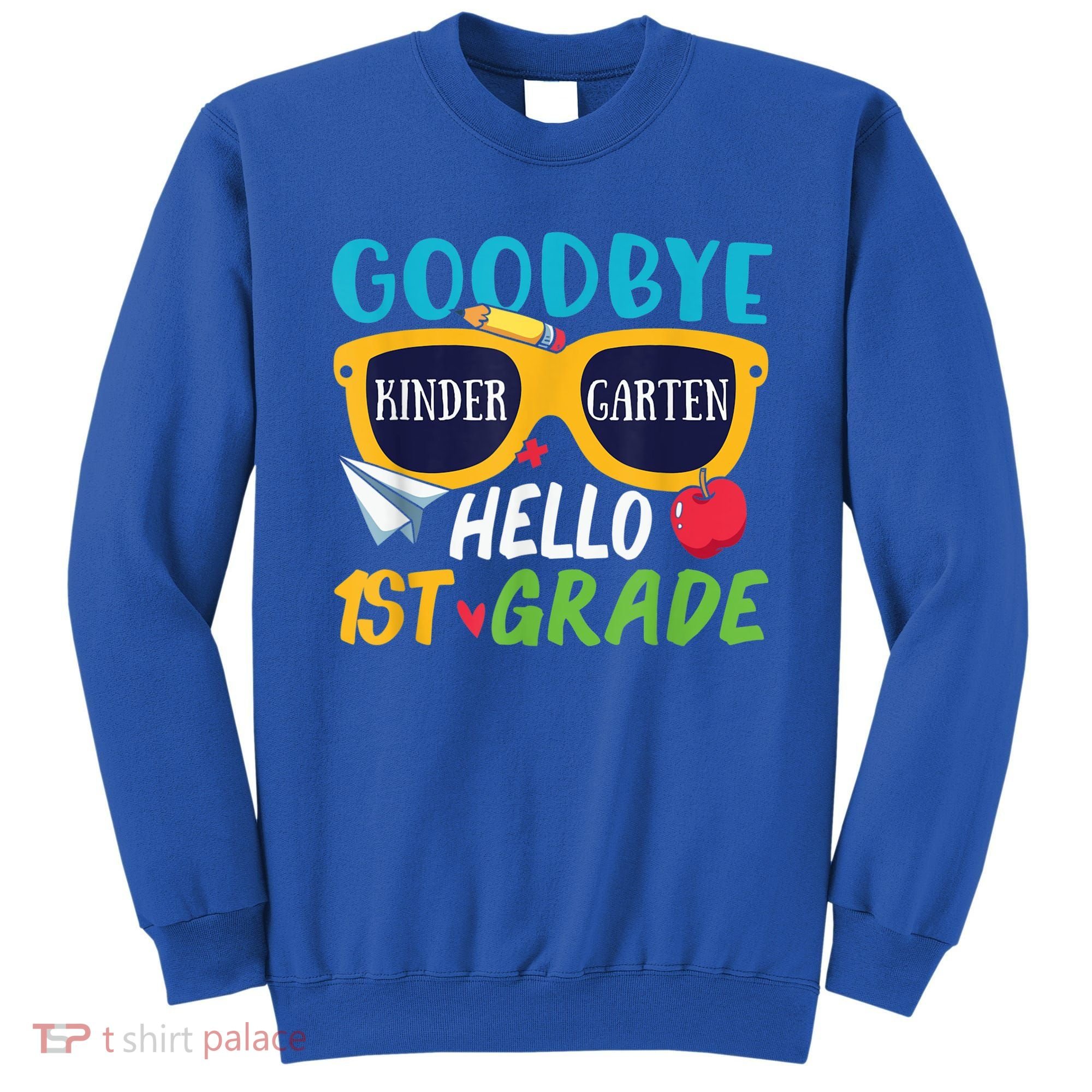 Graduation Shirt Goodbye Kindergarten Hello 1st Grade School Sweatshirt