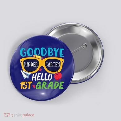 Graduation Shirt Goodbye Kindergarten Hello 1st Grade School Button