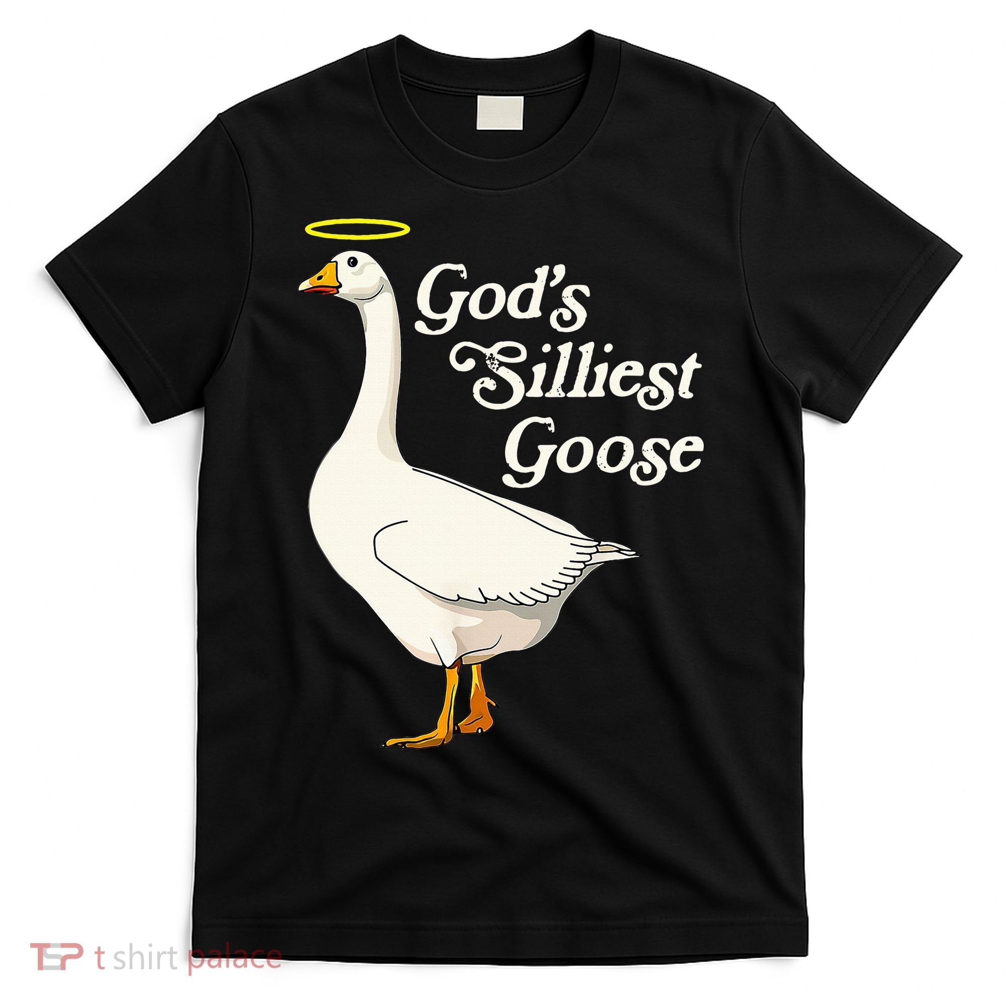 God's Silliest Goose God's Silliest Goose Duck Funny T-Shirt
