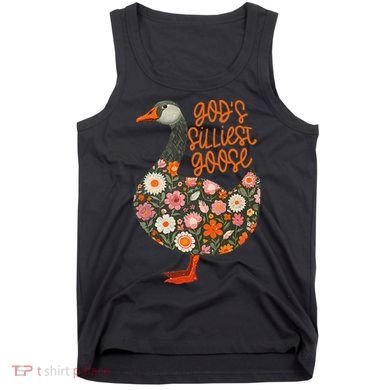 GodS Silliest Goose Apparel Tank Top
