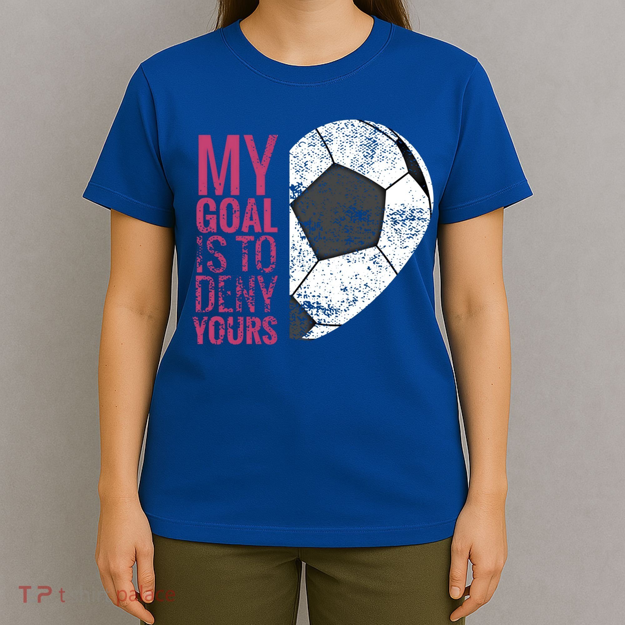 Goalkeeper Soccer Goalie I My Goal Is To Deny Yours Gift T-Shirt