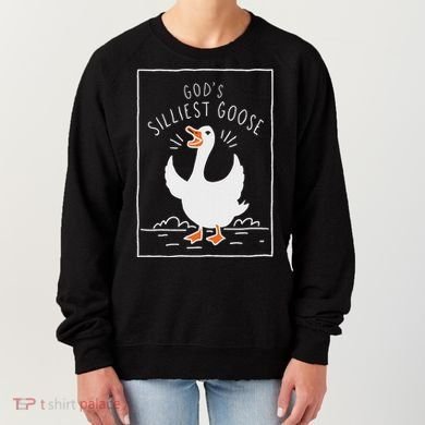 GodS Silliest Goose Women's Sweatshirt
