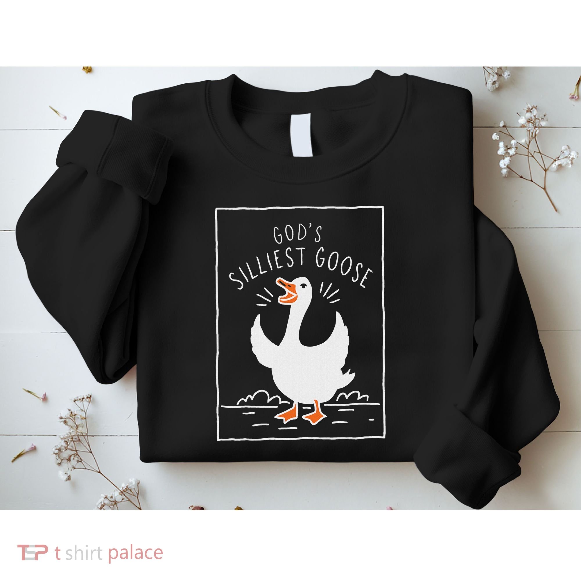 GodS Silliest Goose Sweatshirt
