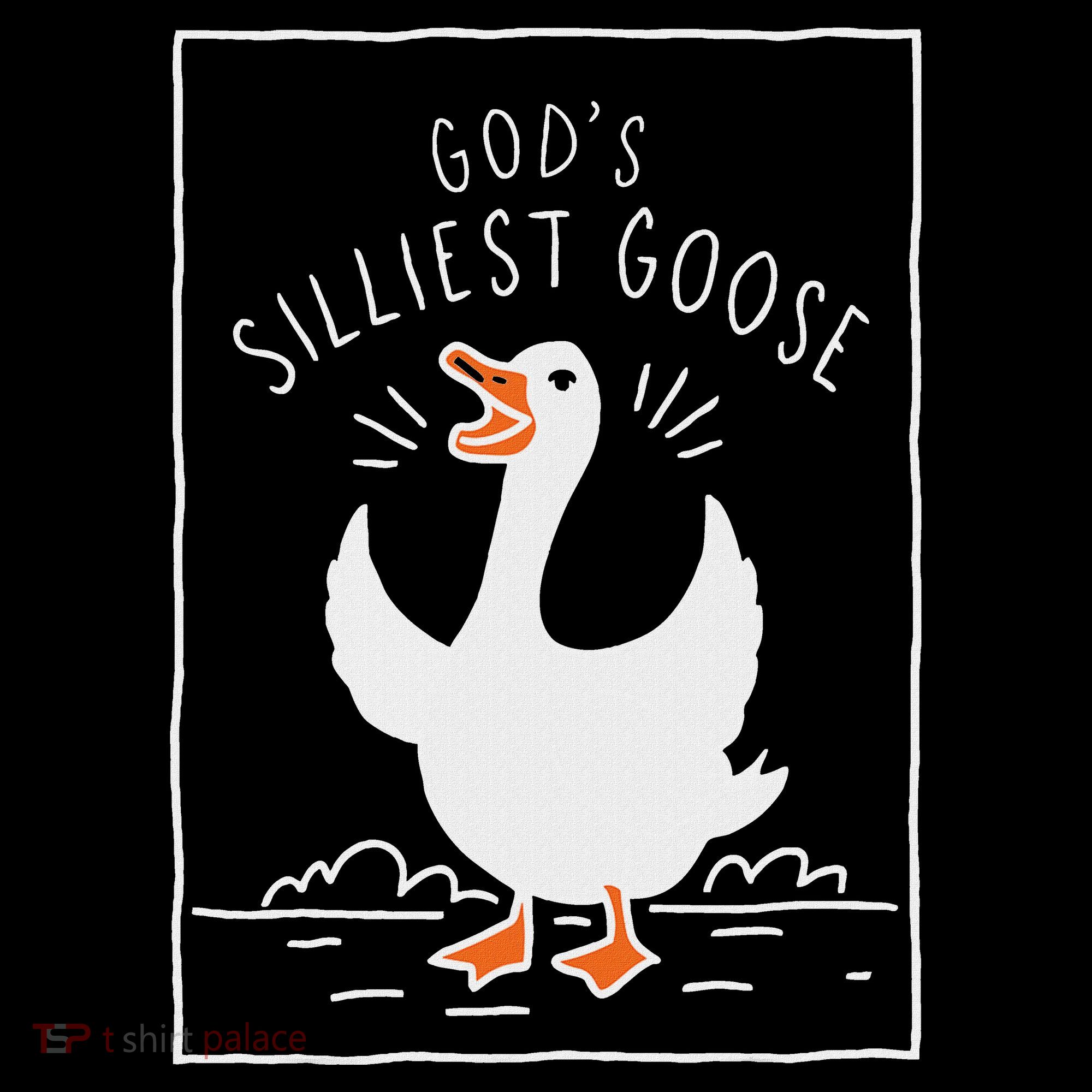 GodS Silliest Goose T-Shirt