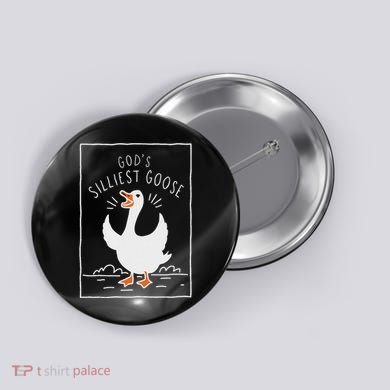 GodS Silliest Goose Button