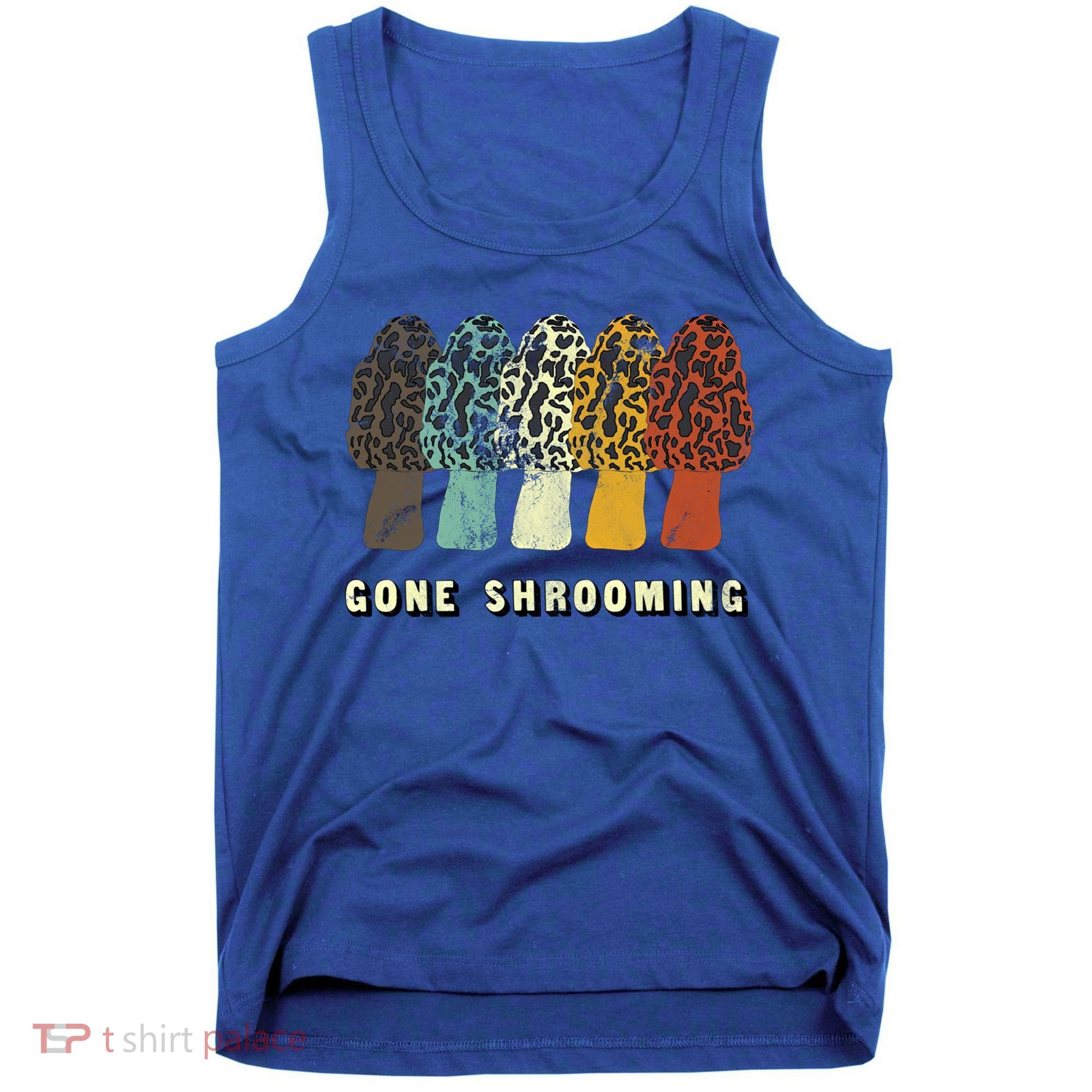 Gone Shrooming Gift Fun Mushroom Hunters Gift Tank Top