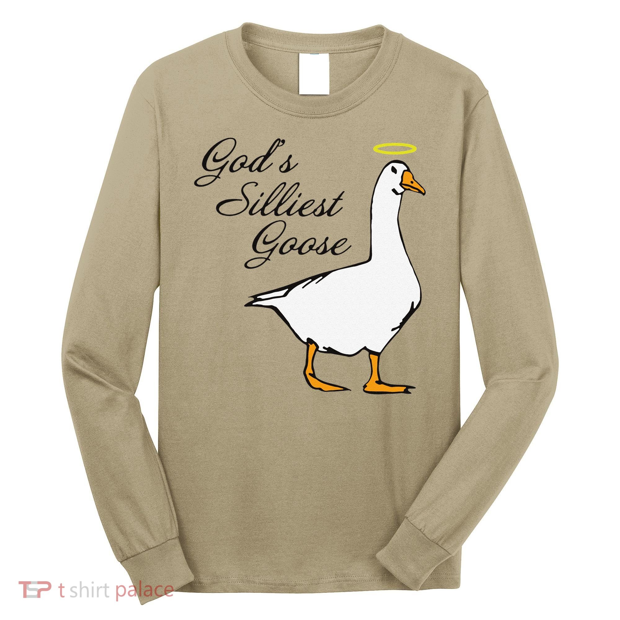 God's Silliest Goose Funny Long Sleeve Shirt