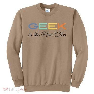 Geek Science Geek Is Chic It Nerd Funny Tech Geeky Stem Sweatshirt