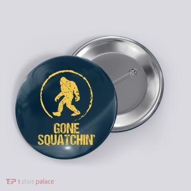 Gone Squatchin Button
