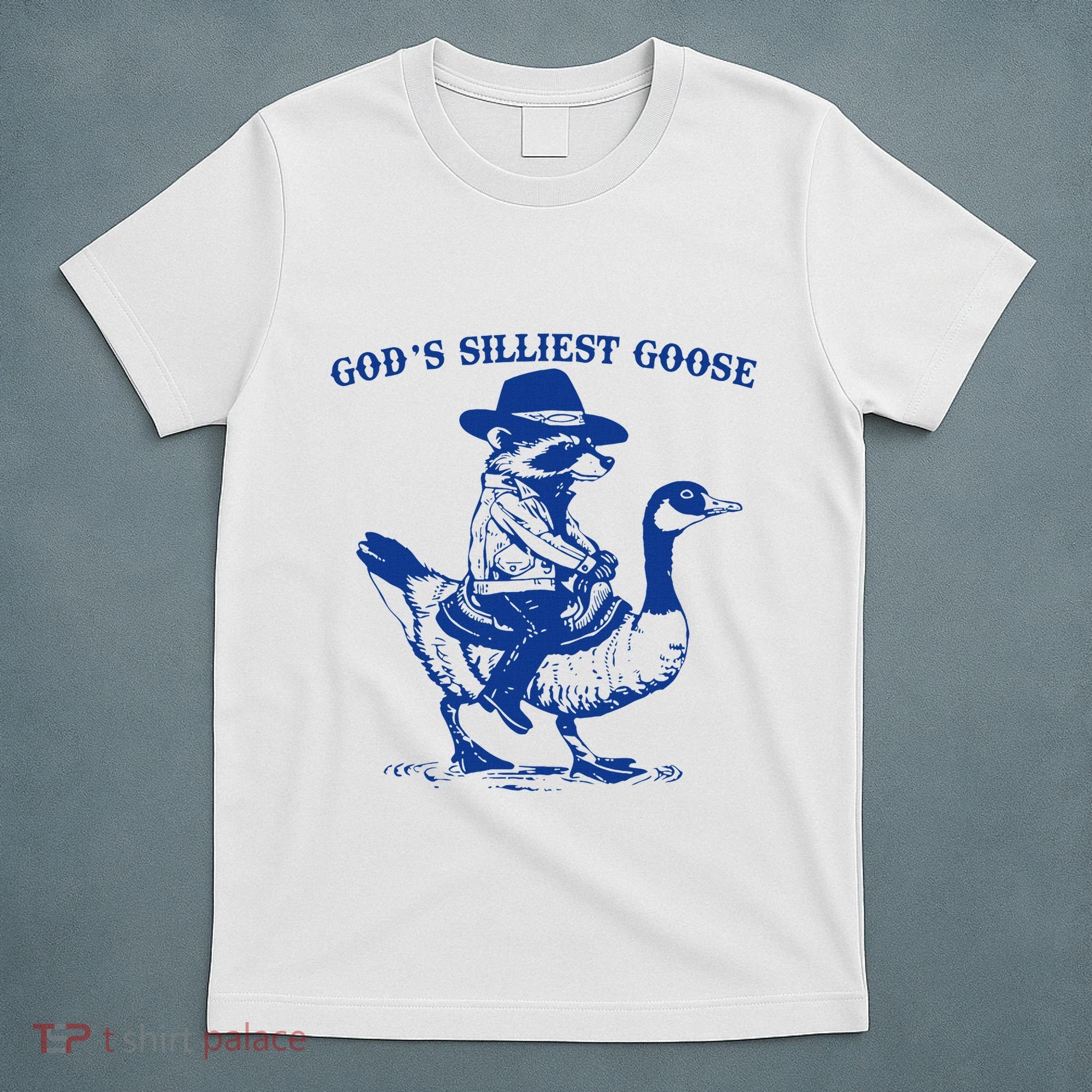 GodS Silliest Goose Funny Racoon & Goose Lovers T-Shirt