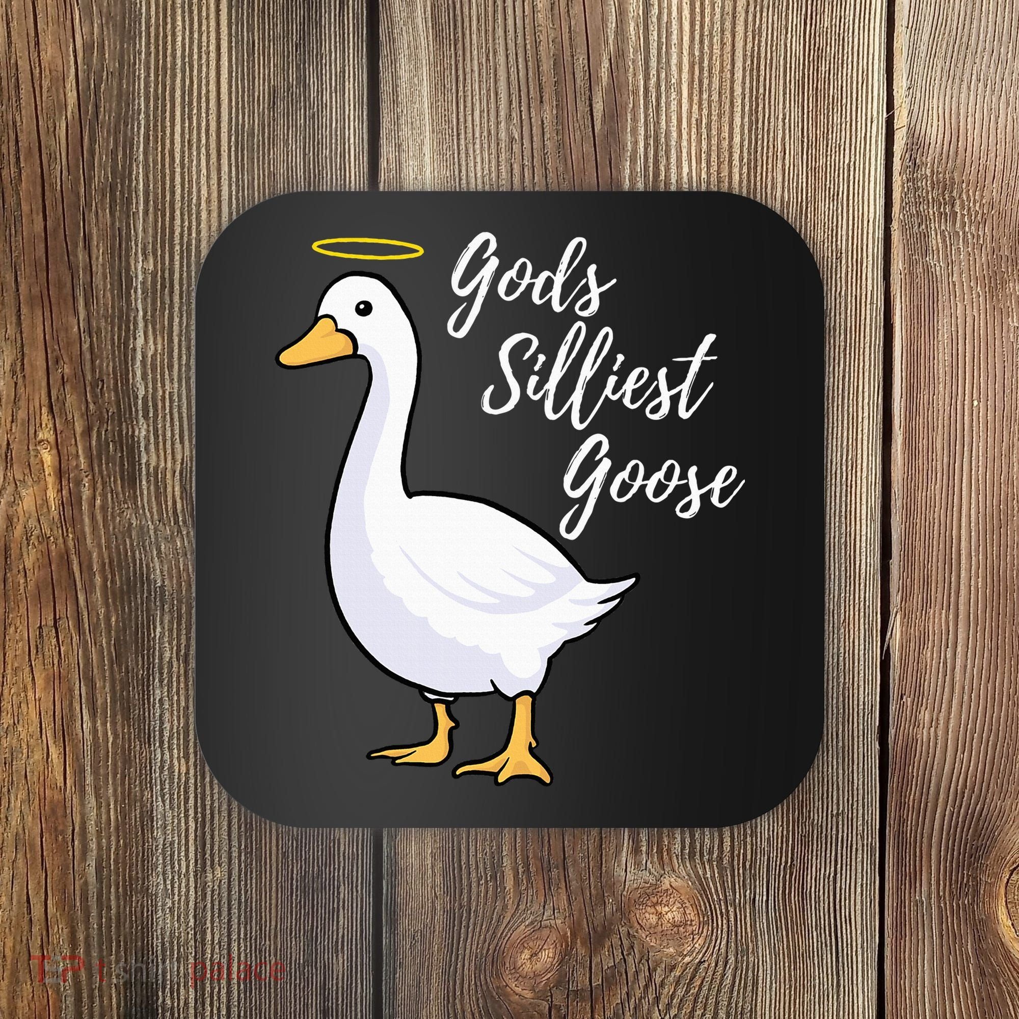 Gods Silliest Goose Coaster