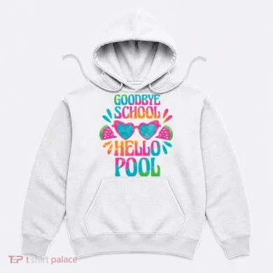 Goodbye School Hello Pool Summer Hoodie