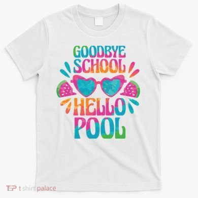 Goodbye School Hello Pool Summer T-Shirt