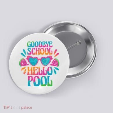 Goodbye School Hello Pool Summer Button