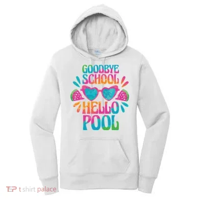 Goodbye School Hello Pool Summer Women's Hoodie