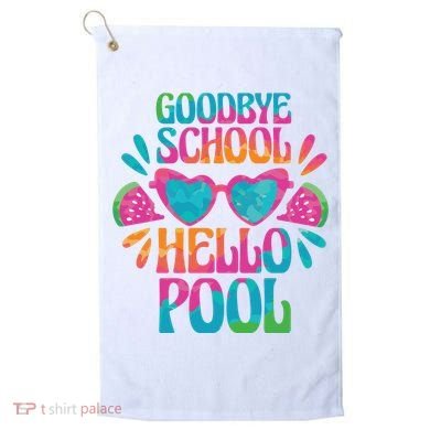 Goodbye School Hello Pool Summer Golf Towel
