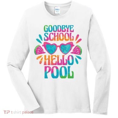 Goodbye School Hello Pool Summer Women's Long Sleeve Shirt