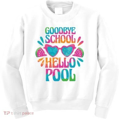Goodbye School Hello Pool Summer Kids Sweatshirt