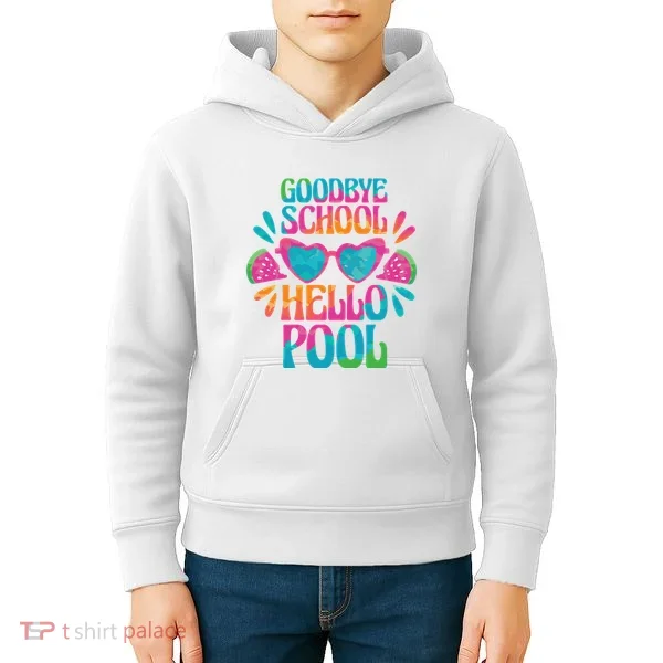 Goodbye School Hello Pool Summer Kids Hoodie