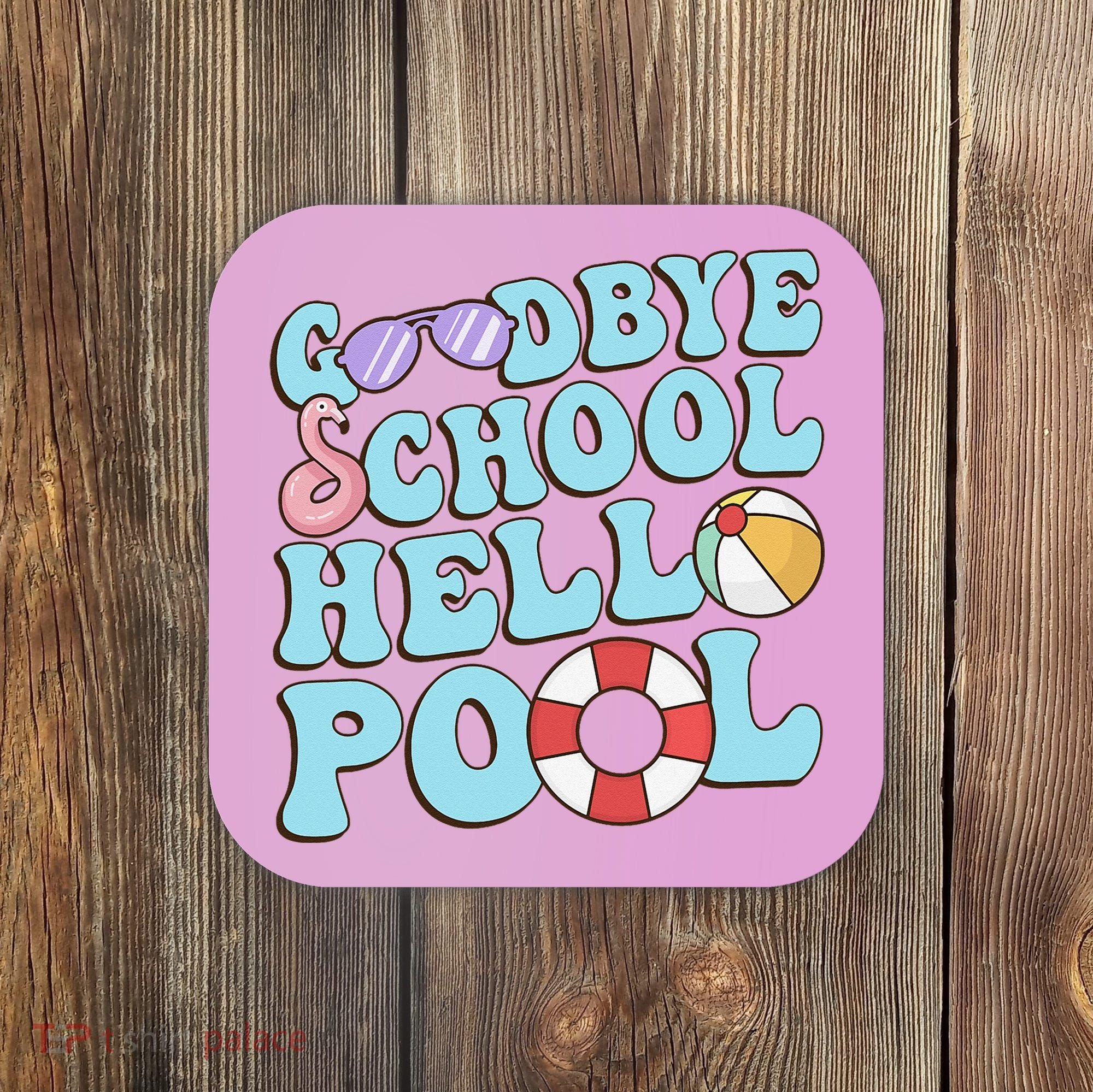 Goodbye School Hello Pool Summer Break Last Day of School Coaster