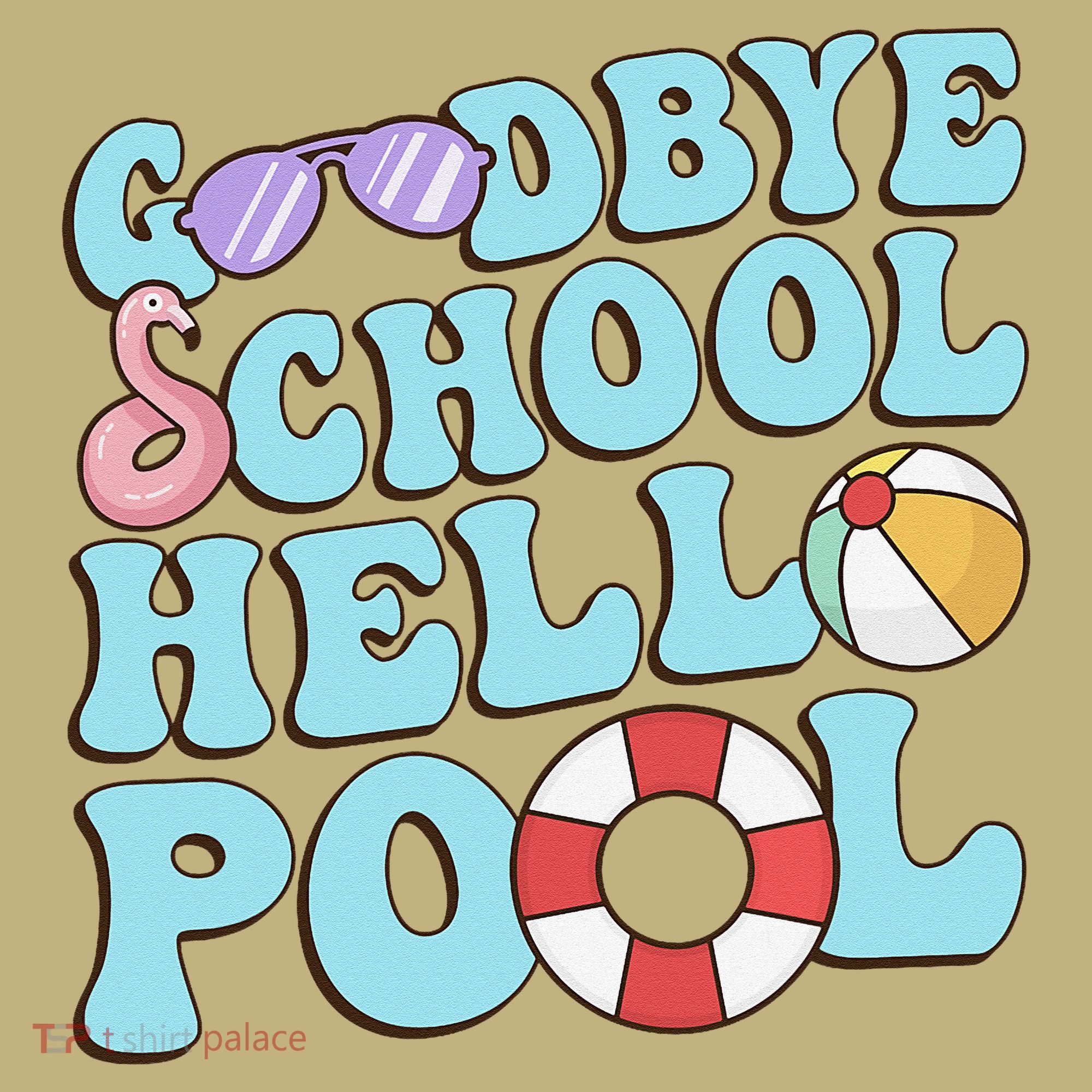 Goodbye School Hello Pool Summer Break Last Day of School T-Shirt