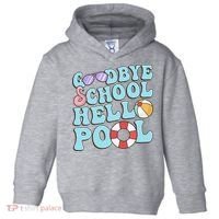 Goodbye School Hello Pool Summer Break Last Day of School Toddler Hoodie thumb 0