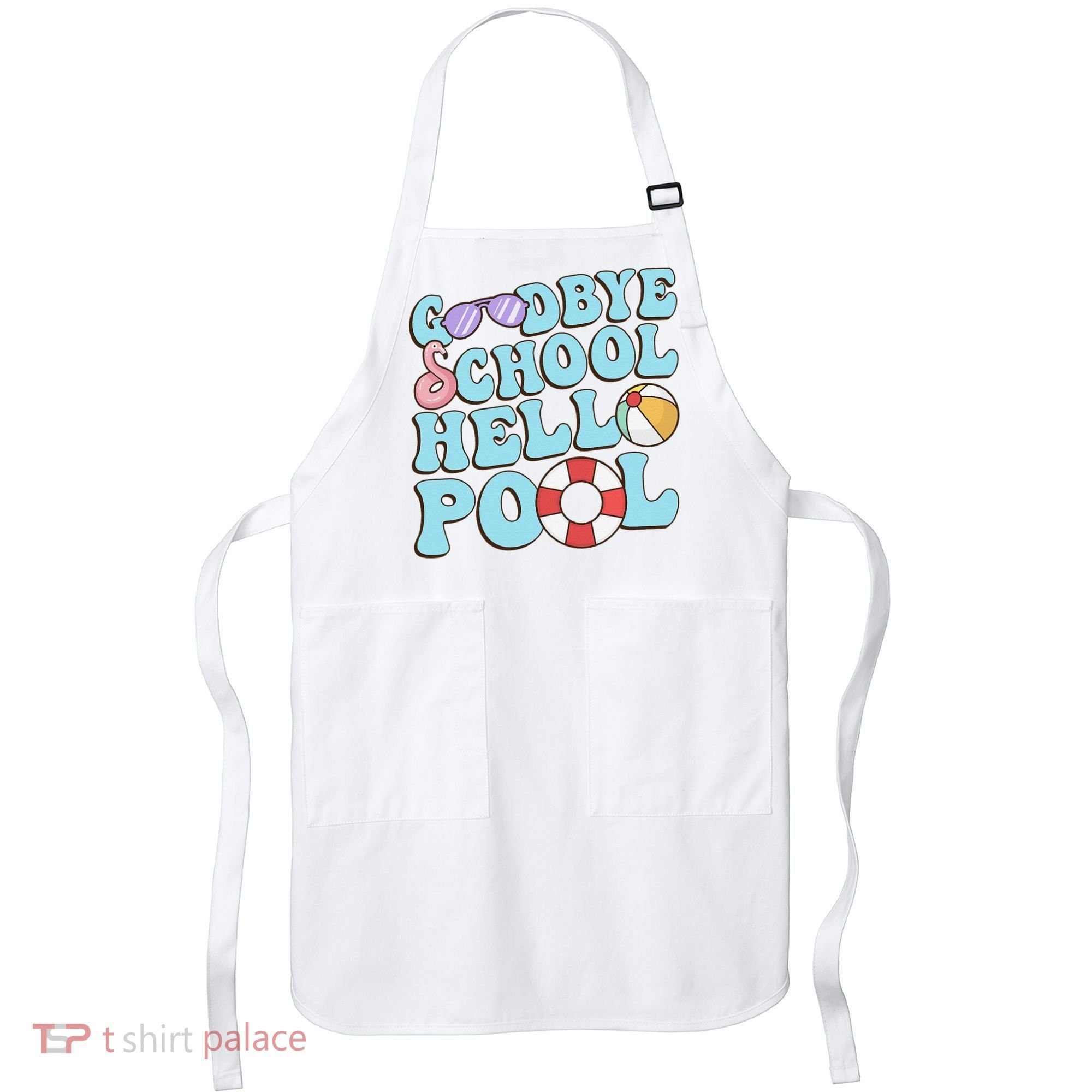 Goodbye School Hello Pool Summer Break Last Day of School Apron