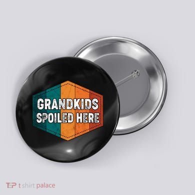 Grandkids Spoiled Here Button