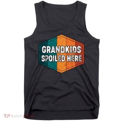Grandkids Spoiled Here Tank Top