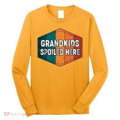 Grandkids Spoiled Here Long Sleeve Shirt