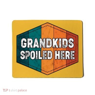 Grandkids Spoiled Here Mousepad