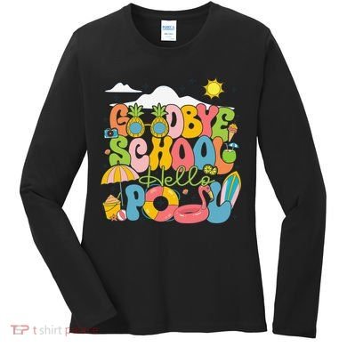 Goodbye School Hello Pool Schools Out For Summer Costume Women's Long Sleeve Shirt