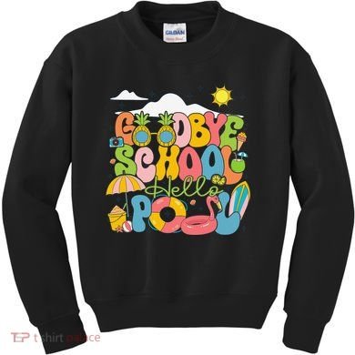 Goodbye School Hello Pool Schools Out For Summer Costume Kids Sweatshirt
