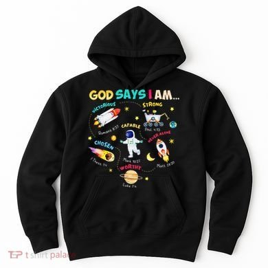 God Says I Am Outer Space Themed Bible Christian Hoodie