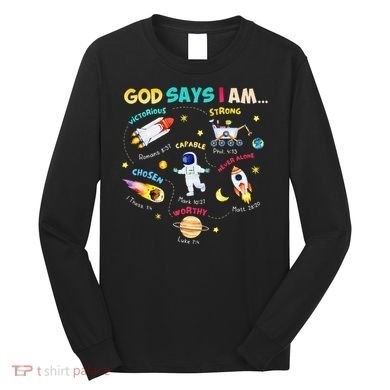 God Says I Am Outer Space Themed Bible Christian Long Sleeve Shirt