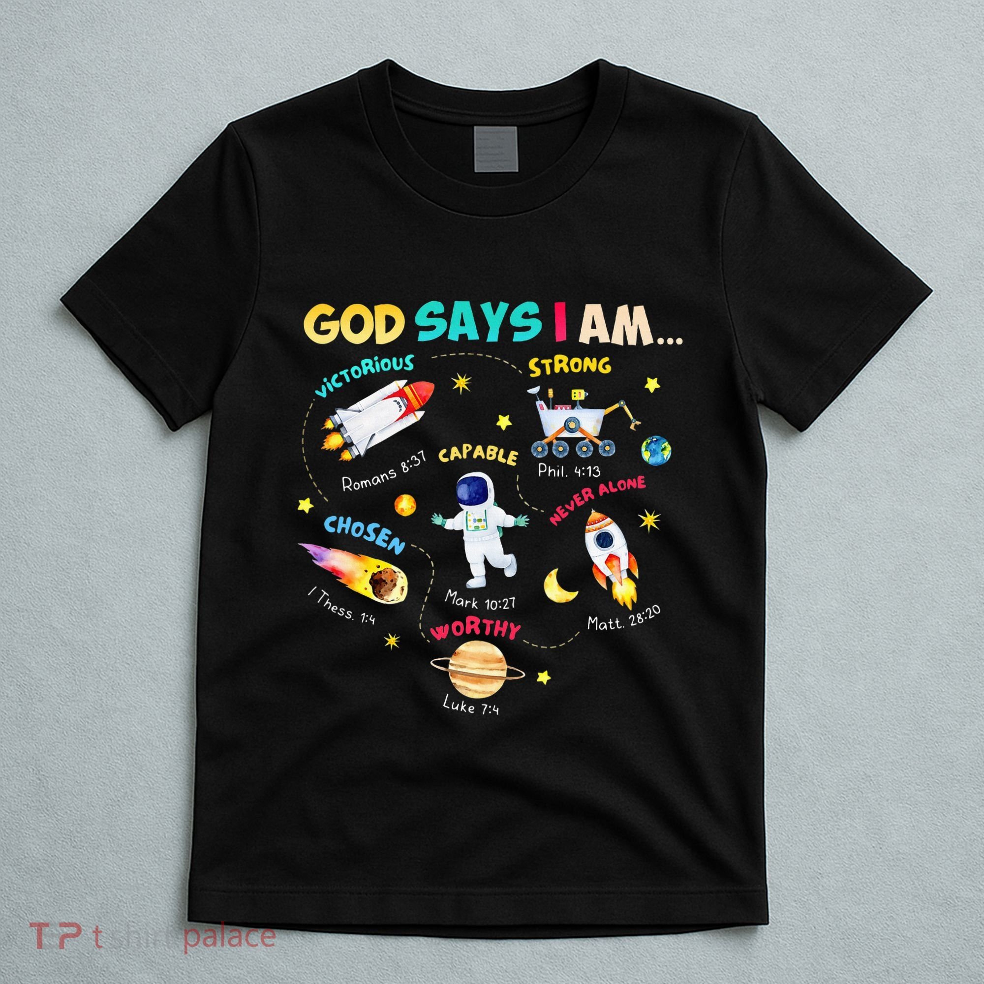 God Says I Am Outer Space Themed Bible Christian T-Shirt