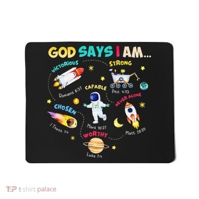 God Says I Am Outer Space Themed Bible Christian Mousepad