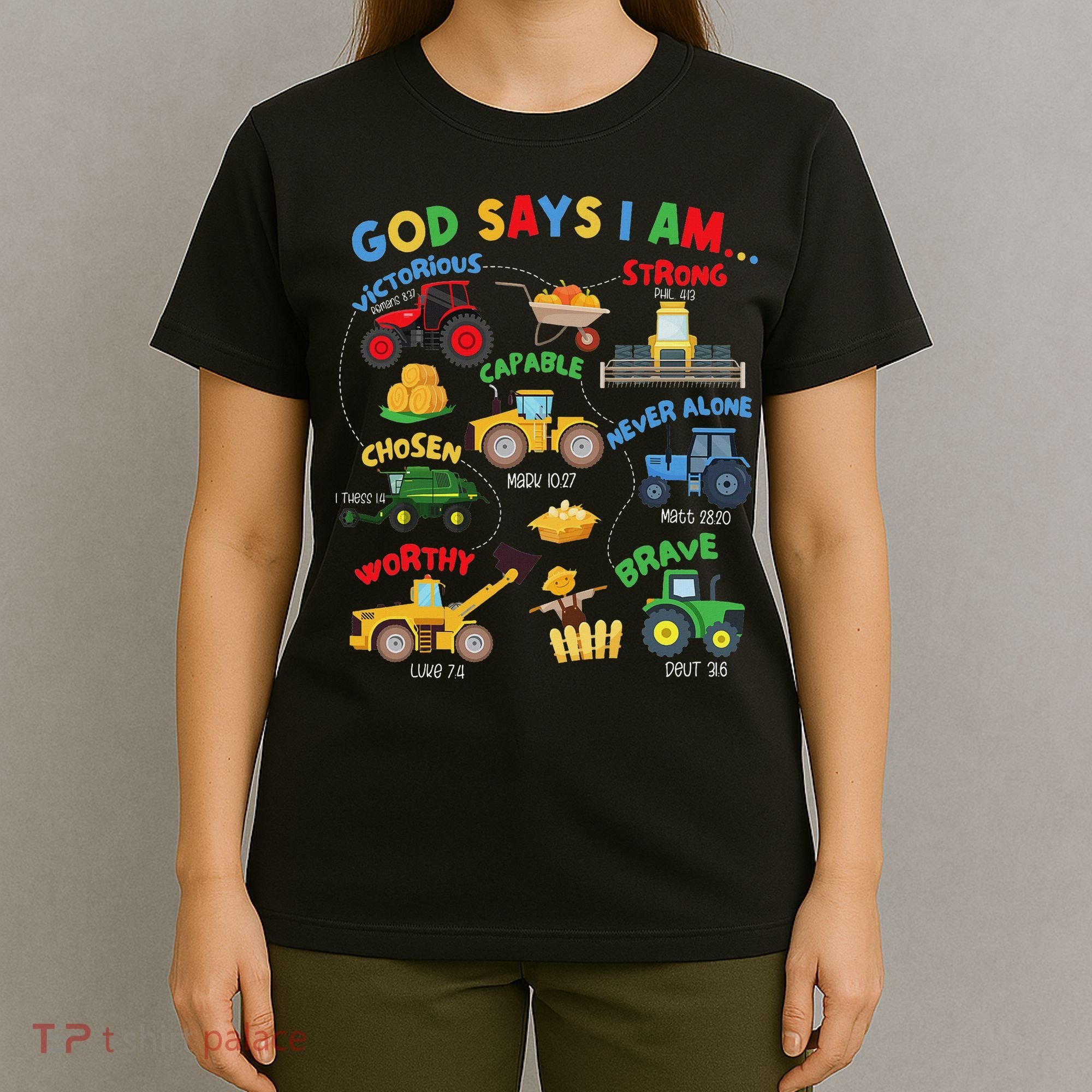 God Says I Am Bible Verse Farm Tractor Farmer Tractors T-Shirt