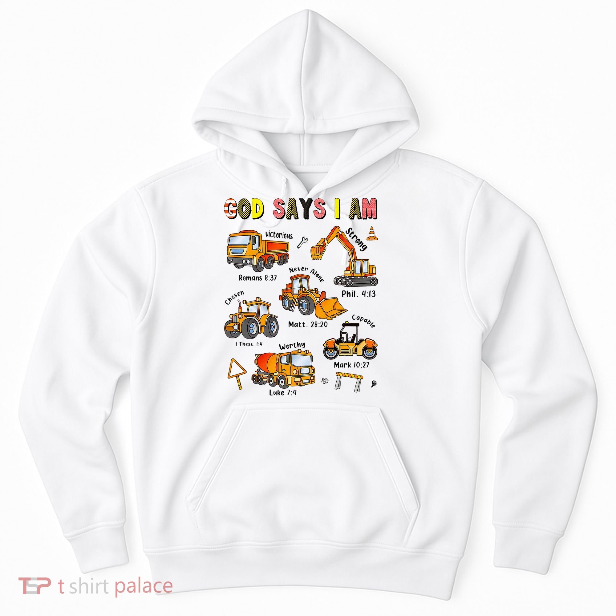 God Says I Am Construction Bible Verse Truck Hoodie