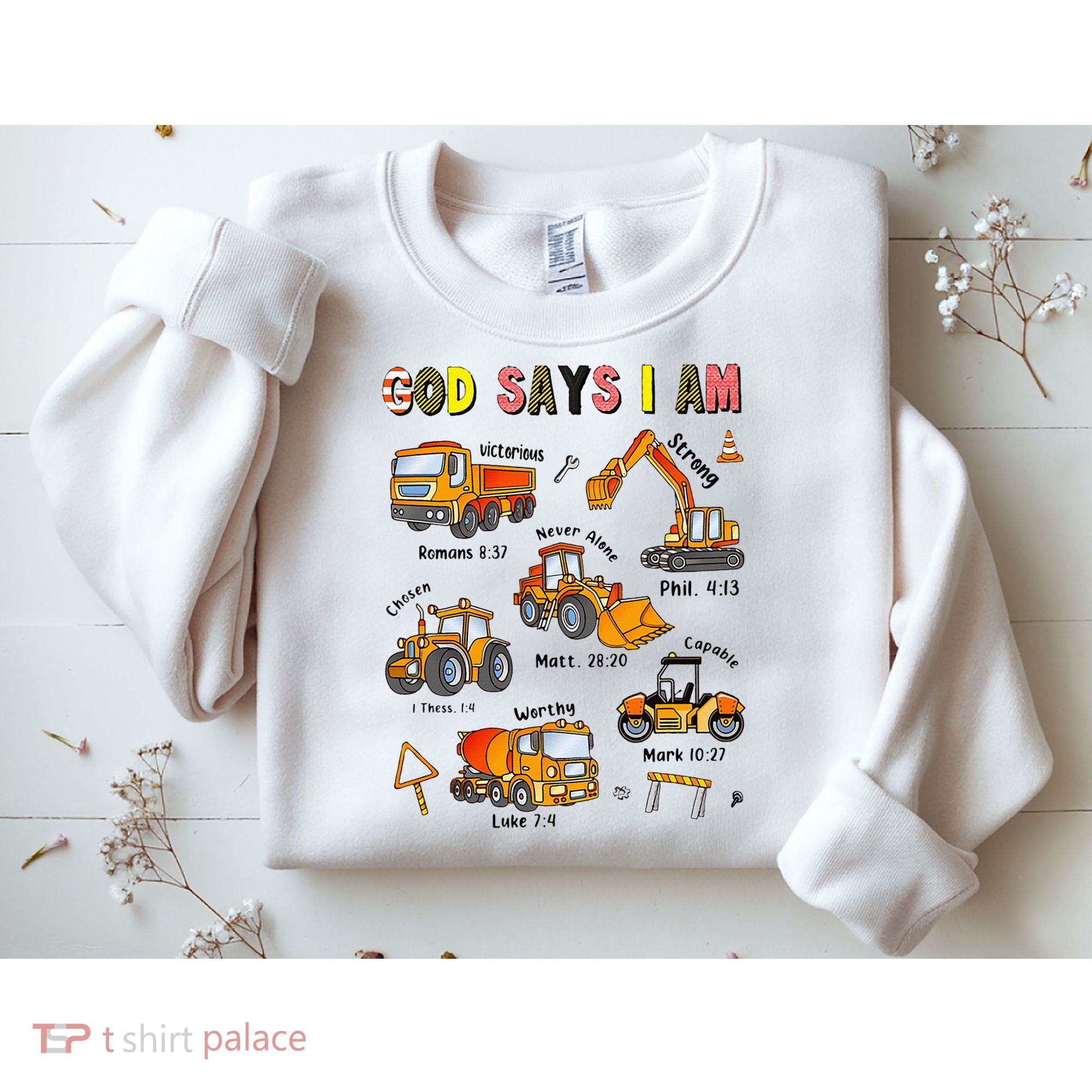 God Says I Am Construction Bible Verse Truck Sweatshirt